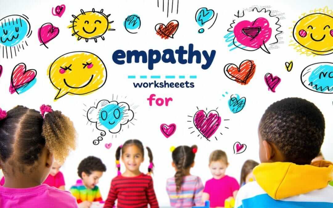 Empower Your Child with These Fun Empathy Worksheets